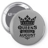 Queens Are Born In August Pin-back button