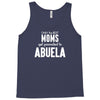 Only The Best Moms Get Promoted To Abuela Tank Top