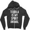 tequila is my spirit animal Zipper Hoodie