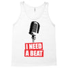 i need a beat Tank Top