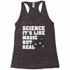 Science It's Like Magic But Real Racerback Tank