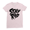 Stay Rad Ladies Fitted T-Shirt