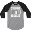 straight outta excuses 3/4 Sleeve Shirt