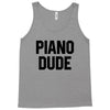 Piano Dude Tank Top