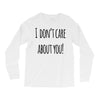 i don'tcare about you Long Sleeve Shirts