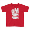 om nom nom Toddler T-shirt