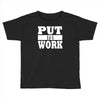 put in work Toddler T-shirt