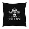 The Best Father Was Born In October Throw Pillow