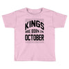 kings are born in october Toddler T-shirt