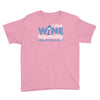 i drink wine responsibly, i don't spill any Youth Tee