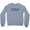 i'm just like you Crewneck Sweatshirt