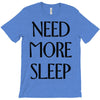 need more sleep T-Shirt
