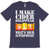 funny i make cider disappear, ideal gift or birthday present. T-Shirt