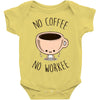 no coffee no workee Baby Bodysuit