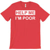 help me, i'm poor T-Shirt