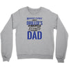 Behind Every Great Driller's Daughters Is A Truly Amazing Dad Crewneck Sweatshirt