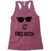 free bitch Racerback Tank