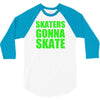 skaters gonna skate 3/4 Sleeve Shirt