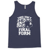 this isn't even my final form1 Tank Top