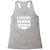 i support global warming Racerback Tank