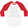 Not Today Satan 3/4 Sleeve Shirt