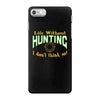 life without hunting iPhone 7 Case