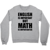 english is important but math is importanter Crewneck Sweatshirt