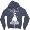 Princesses Are Born In December Zipper Hoodie