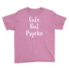 cute but pyscho Youth Tee
