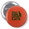 real men love cats, funny quote Pin-back button