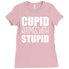 cupid rhymes with stupid Ladies Fitted T-Shirt