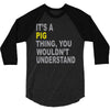 it's a pig thing 3/4 Sleeve Shirt