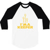 i'm a keeper1 3/4 Sleeve Shirt