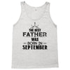The Best Father Was Born In September Tank Top