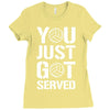 you just got served Ladies Fitted T-Shirt