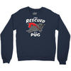 rescued by pug Crewneck Sweatshirt