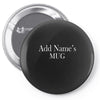 add names mug Pin-back button
