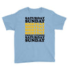 saturday sunday shitday Youth Tee
