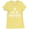 always be yourself, unless you can be batman funny Ladies Fitted T-Shirt