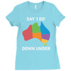 say i do down under Ladies Fitted T-Shirt