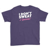 i don't sweat i sparkle Youth Tee