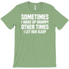 sometimes i wake up grumpy T-Shirt