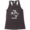 fear no fish bone skeleton Racerback Tank