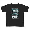 fishing pop Toddler T-shirt