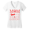 mom i love you more everyday Women's V-Neck T-Shirt