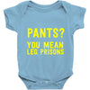 pants you mean leg prisons Baby Onesie