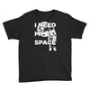 need my space Youth Tee