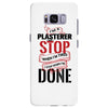 I'm A Plasterer I Don't Stop When I'm Tired I Stop When I'm Done Samsung Galaxy S8 Plus