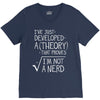 I've Just Developed A Theory That Proves I'm Not A Nerd V-Neck Tee