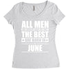 all men are created equal but only the best are born in june Women's Triblend Scoop T-shirt